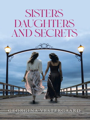 cover image of Sisters Daughters and Secrets